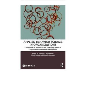 Applied Behavior Science in Organizations: Consilience of Historical and Emergin